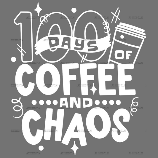 100 Days Of Coffee And Chaos White-2 DTF Transfer