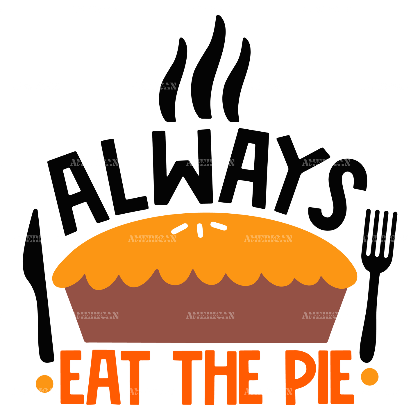 Always Eat The Pie DTF Transfer