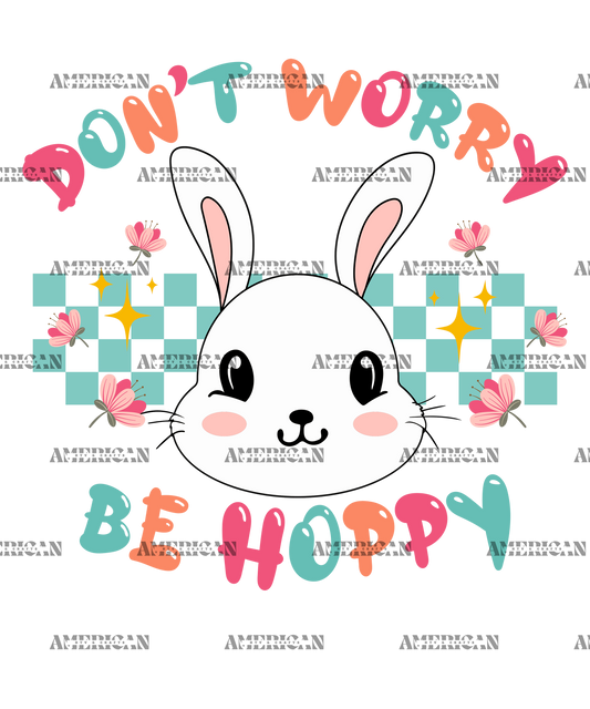 Don't Worry Be Hoppy Bunny DTF Transfer