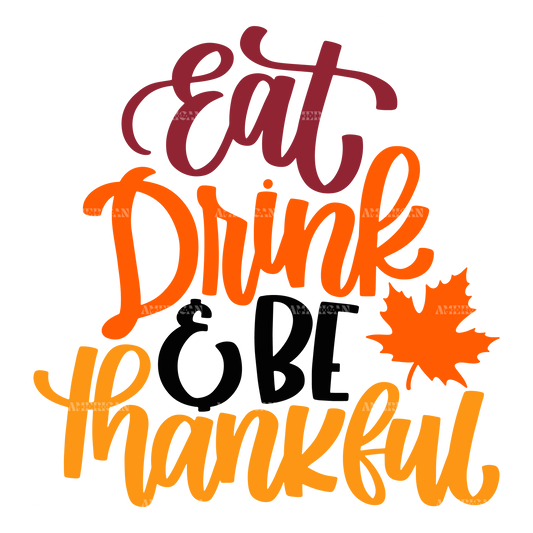 Eat Drink Be Thankful-3 DTF Transfer