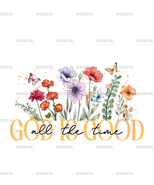 God Is Good All The Time Flowers DTF Transfer