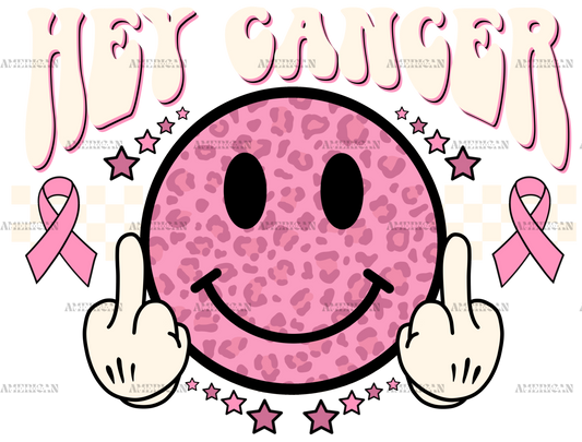 Hey Cancer Smiley Face DTF Transfer