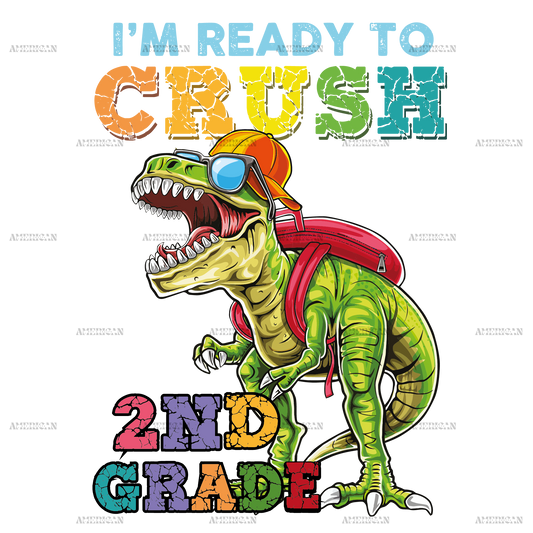 I'm Ready To Crush Dinosours 2nd Grade DTF Transfer