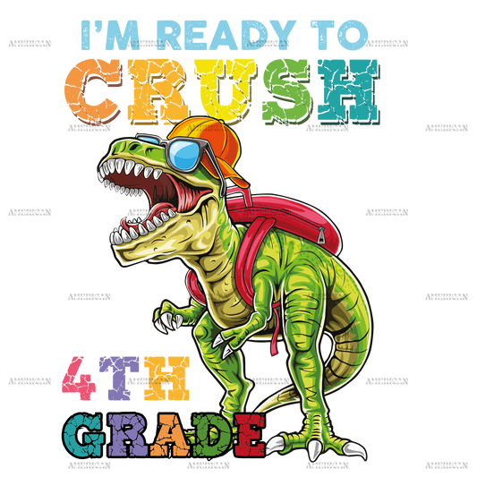 I'm Ready To Crush Dinosours 4th Grade DTF Transfer