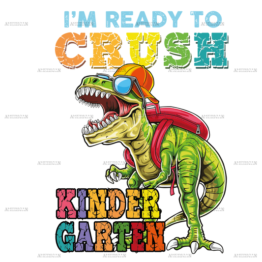I'm Ready To Crush Dinosours Kindergarten-1 DTF Transfer