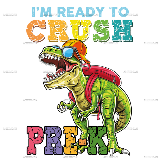 I'm Ready To Crush Dinosours Pre-K DTF Transfer