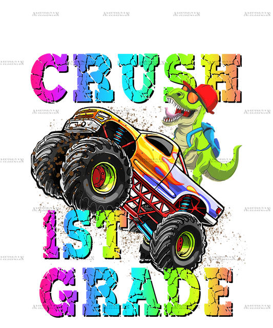 I'm Ready To Crush Truck 1st Grade DTF Transfer