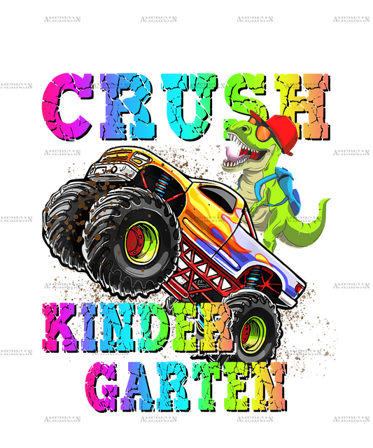 I'm Ready To Crush Truck Kindergarten DTF Transfer
