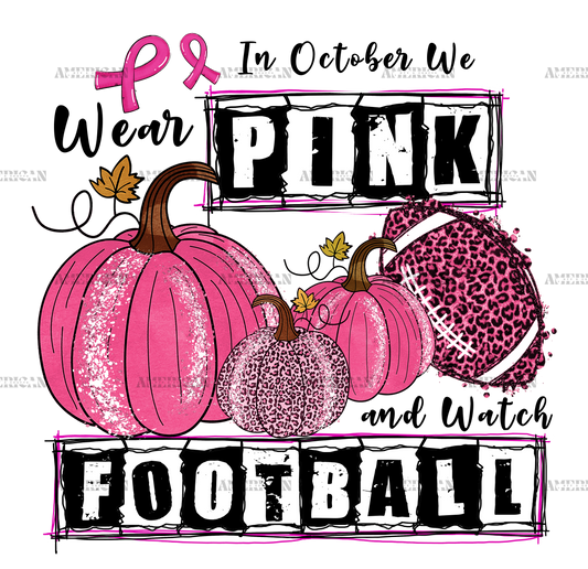 In Octobe Wear Pink And Watch Football DTF Transfer
