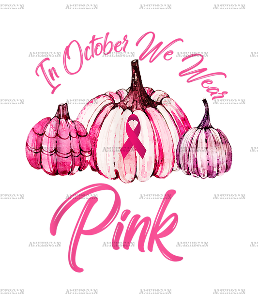 In October We Wear Pink Pumpkin Breast Cancer Halloween DTF Transfer