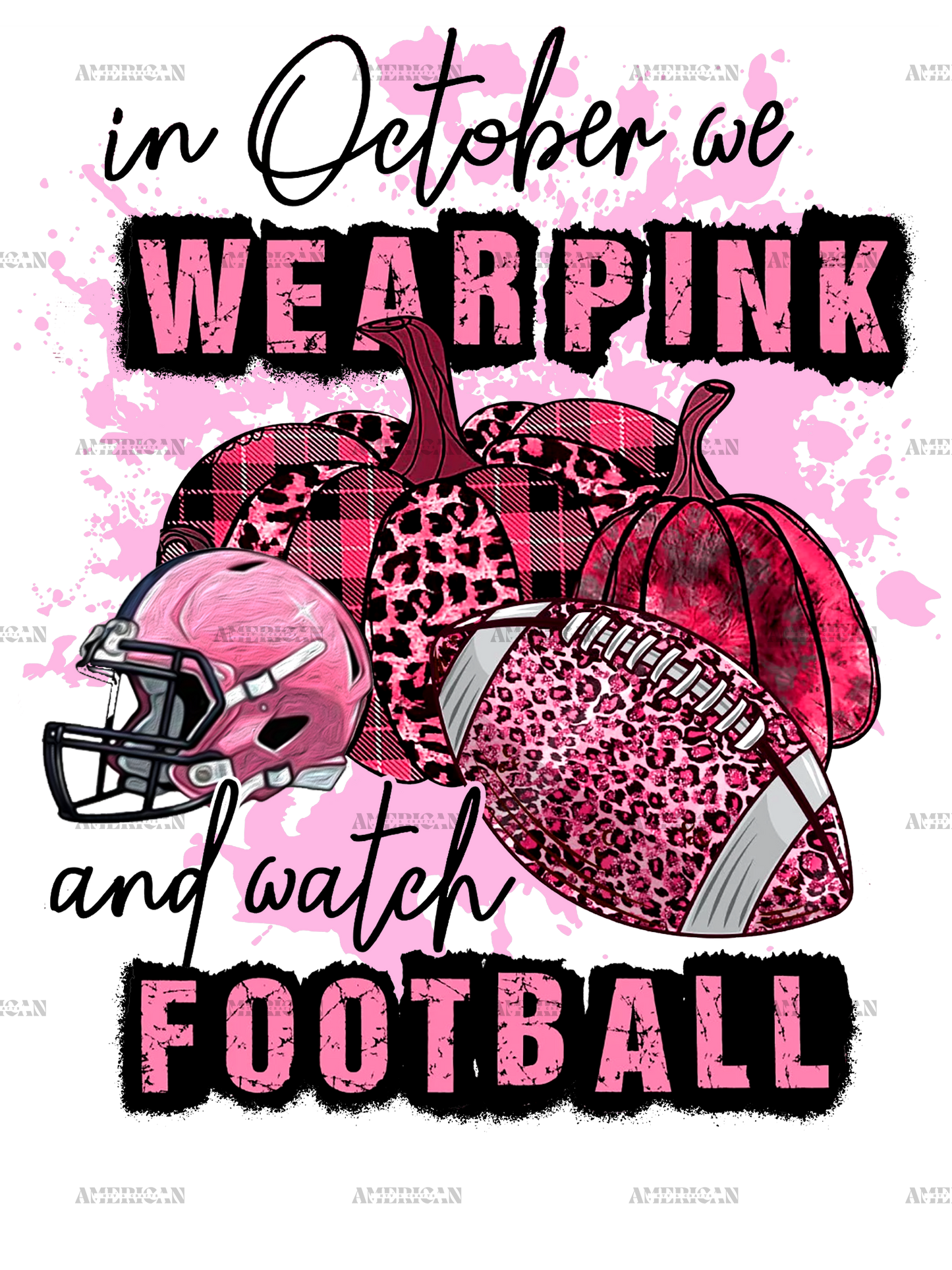 In October We Wear Pink And Watch Football Helmet DTF Transfer