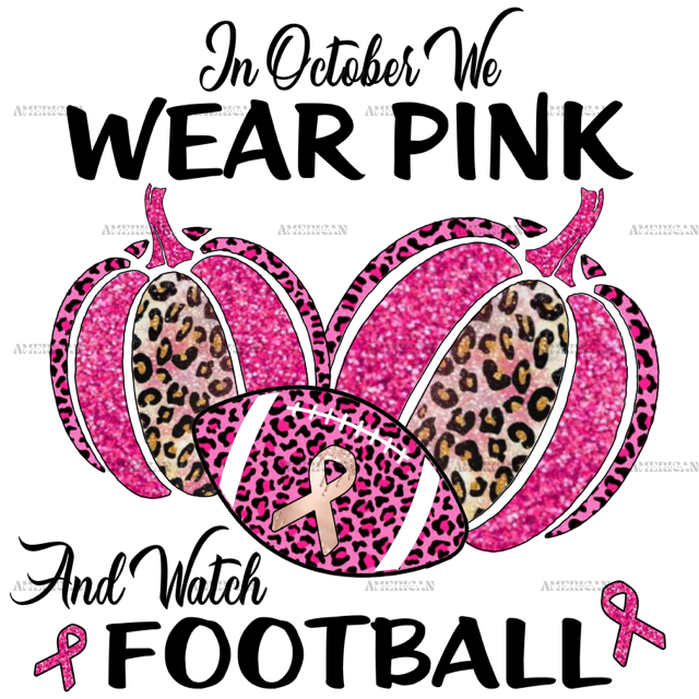 In October We Wear Pink And Watch Football Leopard DTF Transfer