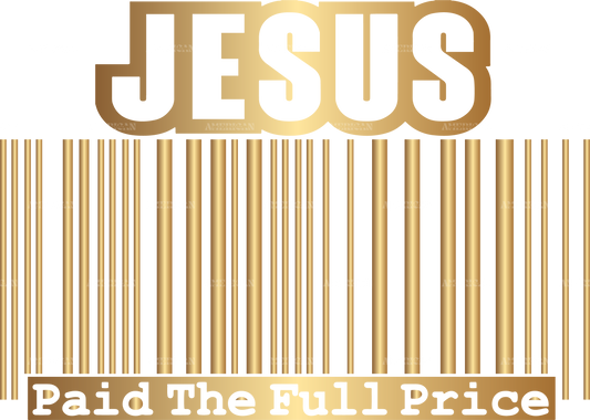 Jesus Paid The Full Price Gold DTF Transfer
