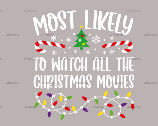 Most Likely To Watch All The Christmas Movies DTF Transfer