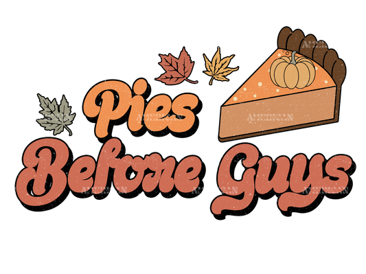 Pies Before Guys DTF Transfer