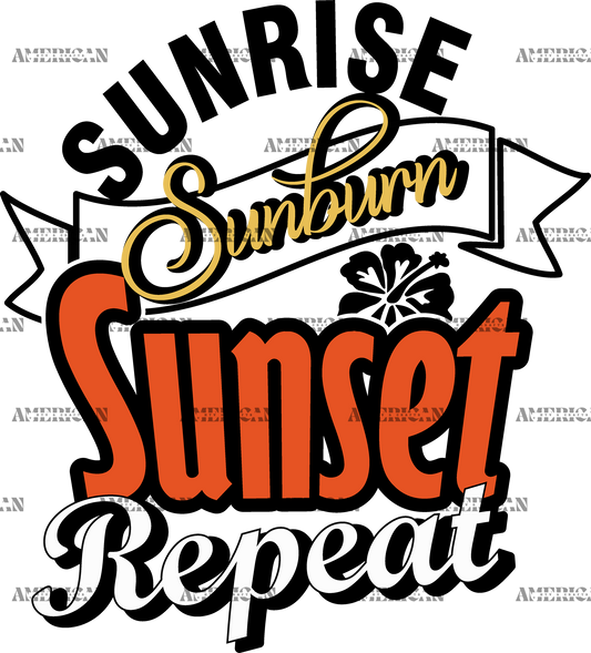 Sunrise Sunburn Sunset Repeat DTF Transfer