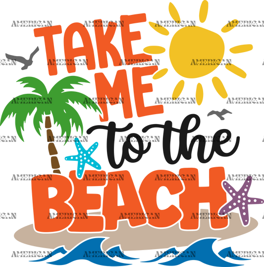Take Me To The Beach-2 DTF Transfer