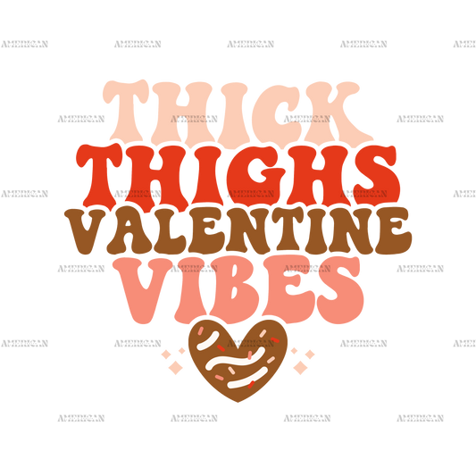 Thick Thighs Valentine Vibes-2 DTF Transfer