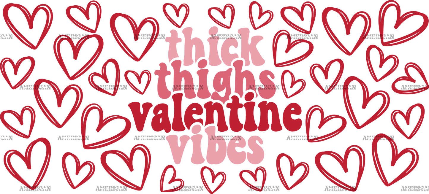 Thick Thighs Valentine Vibes  UV DTF Transfer