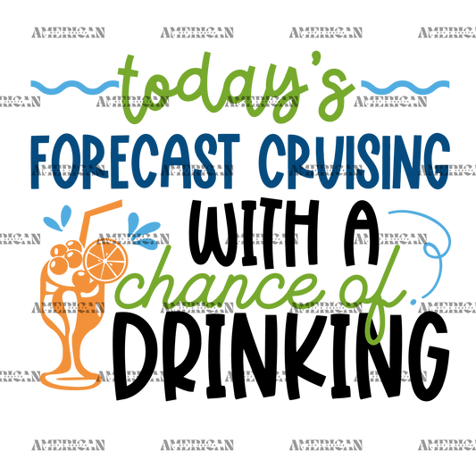 Todays Forecast Cruising With A Chance Of Drinking-2 DTF Transfer