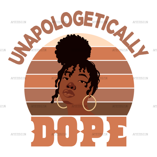 Unapologetically Dope-7 DTF Transfer