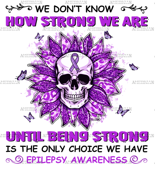 We Dont Know How Strong We Are Epilepsy DTF Transfer