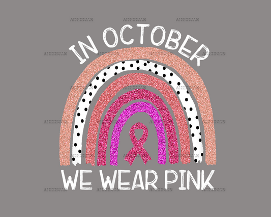 Womens In October We Wear Pink Rainbow Breast Cancer Awareness DTF Transfer