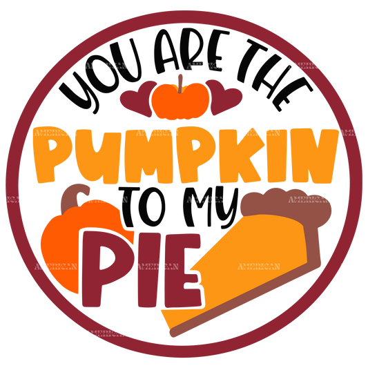 You Are The Pumpkin To My Pie-1 DTF Transfer