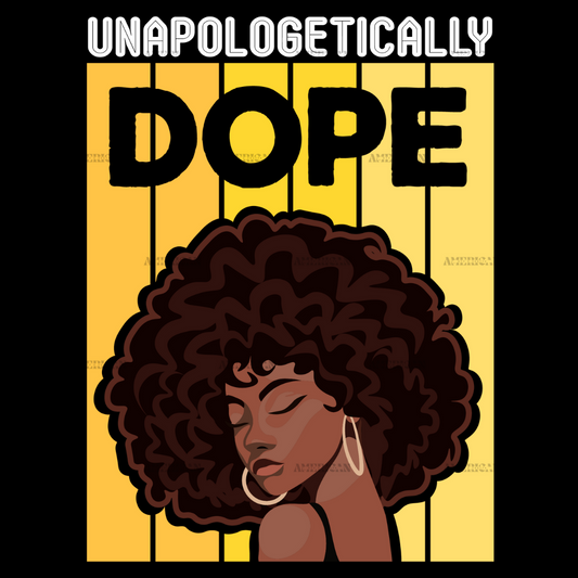 Unapologetically Dope-8 DTF Transfer