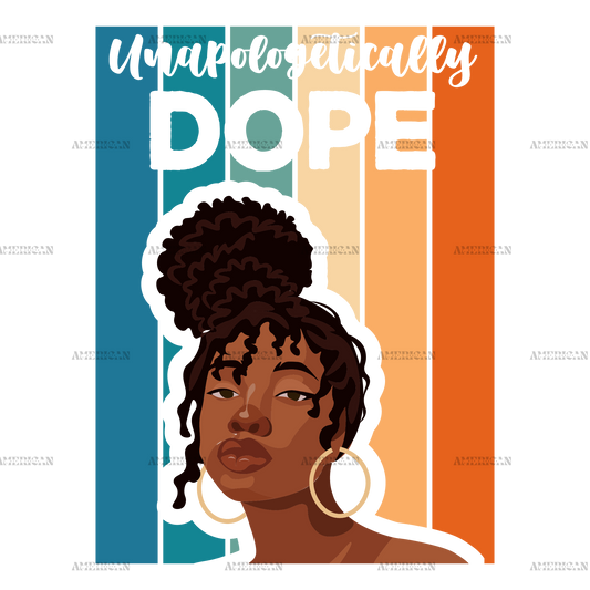 Unapologetically Dope-9 DTF Transfer