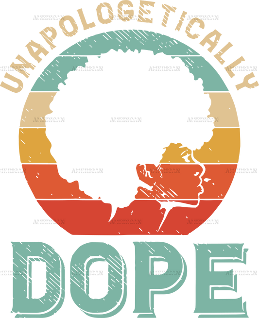 Unapologetically Dope-2 DTF Transfer