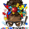 Afro Messy Bun Autism Teacher Life DTF Transfer
