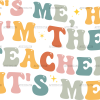 Its Me Hi Teacher DTF Transfer
