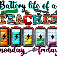 Battery Life Of A Teacher Bolt DTF Transfer